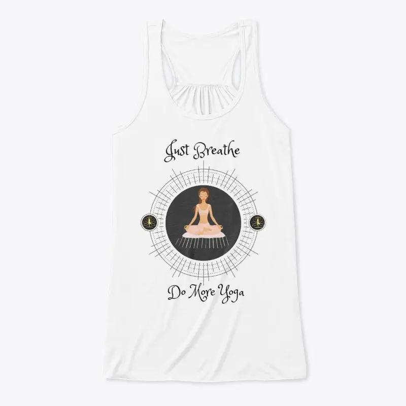 Just Breathe , Do More Yoga T-shirt